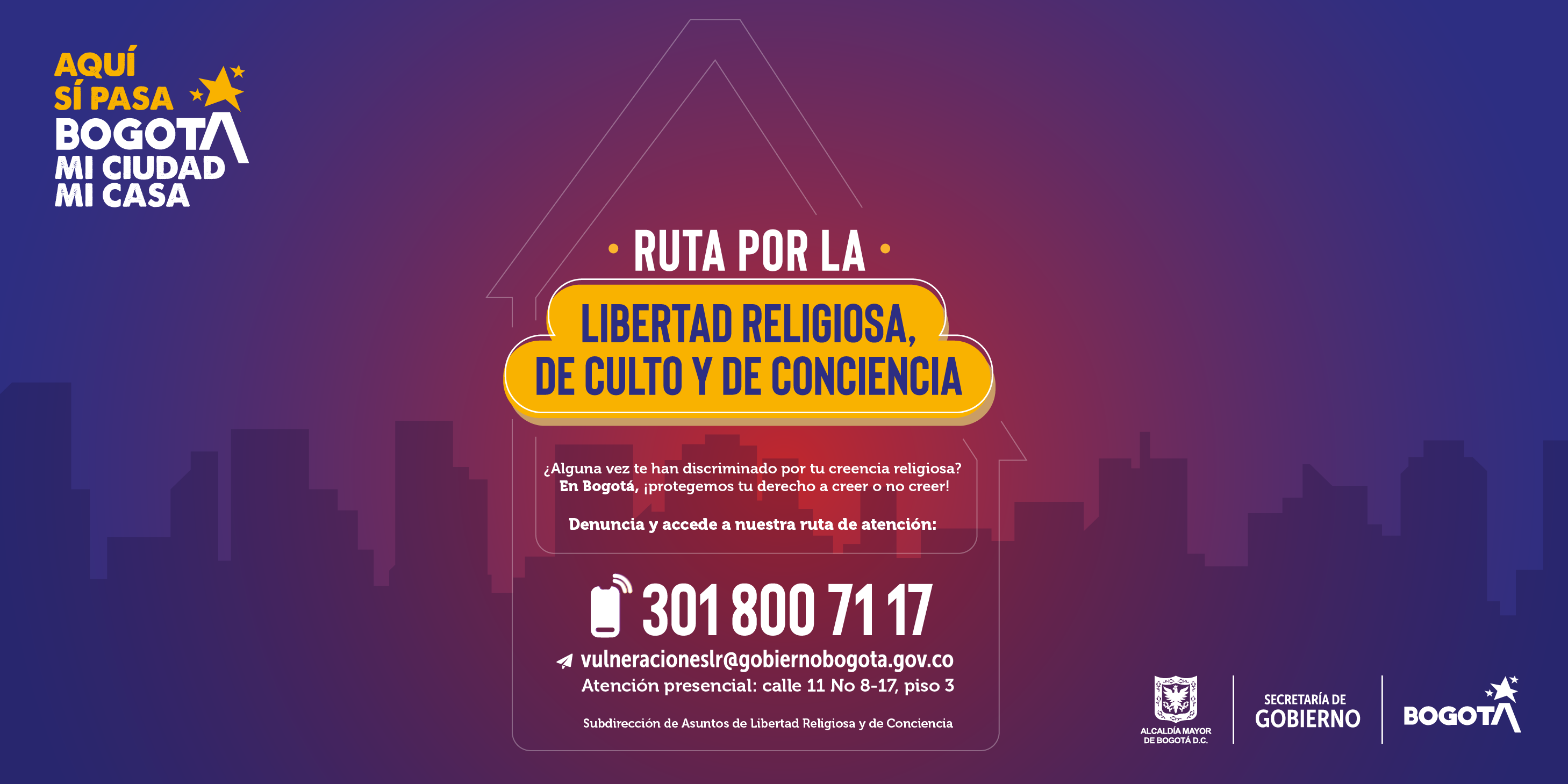 Pieza publicitaria: Aquí si pasa Bogotá mi ciudad, mi casa - Ruta por la libertad religiosa, de culto y de conciencia - 3018007171 - vulneracioneslr@gobiernobogota.gov.co - ABPC4ción presencial: calle 11 No. 8 - 17, piso 3