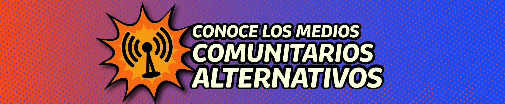 Banner con un ícono de una antena de radio y el texto dice Conoce los medios comunitarios alternativos