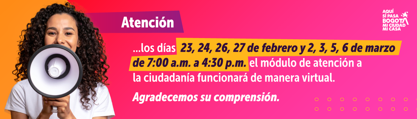 Atención, los días 23, 24, 26, 27 de febrero y 2, 3, 5, 6 de marzo de 7:00 a.m. a 4:30 p.m. Agradecemos su comprensión.