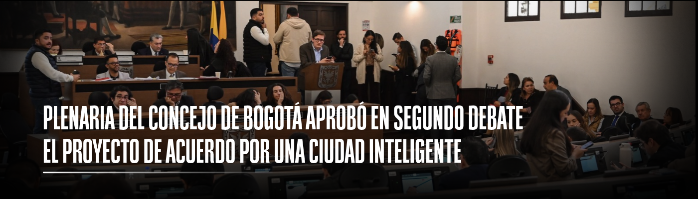 Banner con foto de una sesión del Concejo de Bogotá acompañada del texto: "Plenaria del Concejo de Bogotá aprobó en segundo debate el proyecto de Acuerdo por una Ciudad Inteligente"