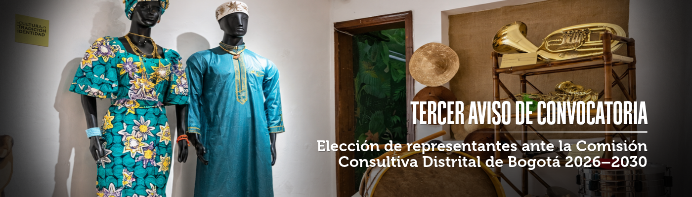 Foto de vestidos tipicos e instrumentos de los pueblos NARP con un texto que dice "Tercer aviso de convocatoria - Elección de representantes ante la Comisión Consultiva Distrital de Bogotá 2026–2030"