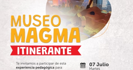 Museo Magma Itinerante  ¡Vive una experiencia para aprender sobre la gestión del riesgo!