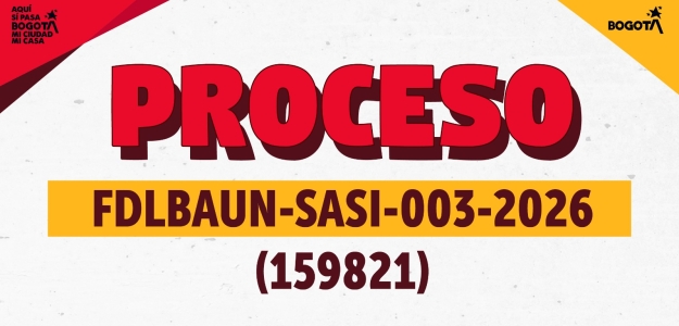 Proceso de contratación FDLBAUN-SASI-003-2026 (159821)