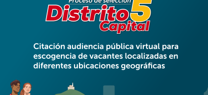 Imagen que anuncia la citación a la audiencia publica virtual para escogencia de vacantes localizadas en diferentes ubicaciones geográficas - Distrito Capital 5