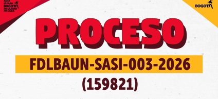 Proceso de contratación FDLBAUN-SASI-003-2026 (159821)