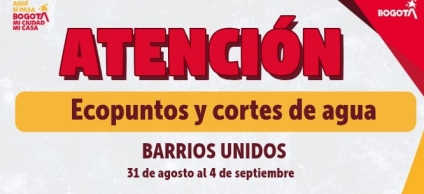 Ecopuntos y corte de agua en Barrios Unidos del 31 de agosto al 4 de septiembre 2026