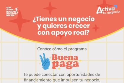 Afiche del programa “Buena Paga” de la Alcaldía de Bogotá. Invita a emprendedores a participar en una jornada informativa sobre oportunidades de financiación para negocios, con posibilidad de recibir hasta \$500.000 para pagar un crédito. El evento es el 8 de agosto a las 9:00 a. m. en el Salón Comunal Veraguas Central, detrás de la Alcaldía Local de Puente Aranda.