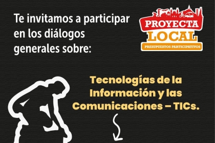 Te invitamos a participar en los diálogos generales sobre Tecnologías de la Información y las Comunicaciones – TICs.
