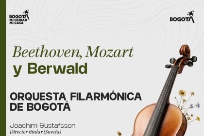 Beethoven, mozart y berwald - orquesta filarmónica de Bogotá