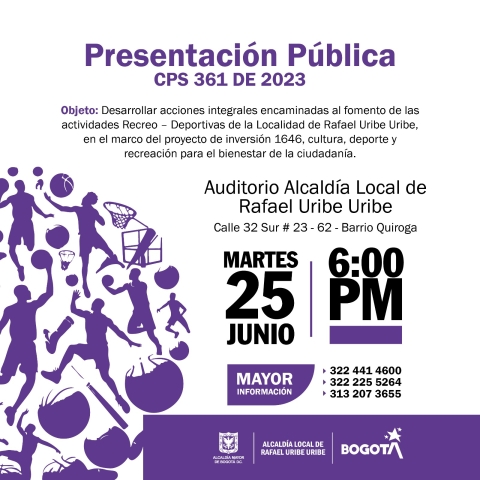 Presentación Pública - CPS 361 DE 2023Objeto: Desarrollar acciones integrales encaminadas al fomento de las actividades Recreo - Deportivas de la Localidad de Rafael Uribe Uribe en el marco del proyecto de inversión 1646, cultura, deporte y recreación para el bienestar de la ciudadania. 