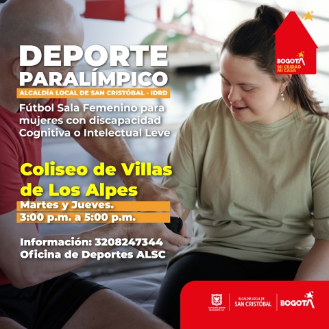 Actividad: Fútbol Sala Femenino para mujeres con discapacidad cognitiva o intelectual leve.  Lugar: Coliseo de Villas de Los Alpes  Días y Horarios: Martes y Jueves 3:00 p.m. a 5:00 p.m.  Contacto: Teléfono: 3208247344 Oficina de Deportes ALSC