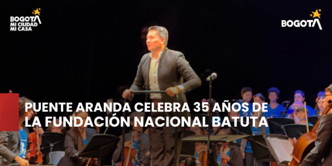Puente Aranda celebra 35 años de la Fundación Nacional Batuta y más de dos décadas de música en la localidad