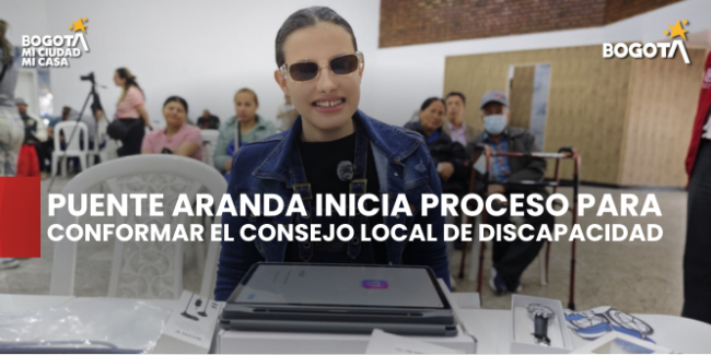 Puente Aranda inicia proceso para conformar el Consejo Local de Discapacidad
