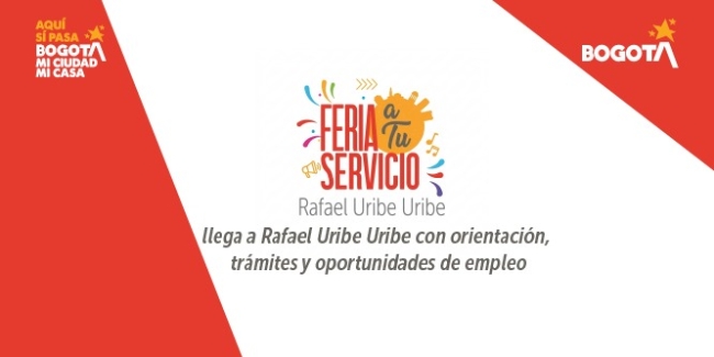 Convocatoria Feria a Tu Servicio en Rafael Uribe Uribe