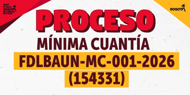 Pieza gráfica informativa de la Alcaldía de Bogotá que anuncia la apertura del proceso de contratación por mínima cuantía número FDLBAUN-MC-001-2026 (154331).