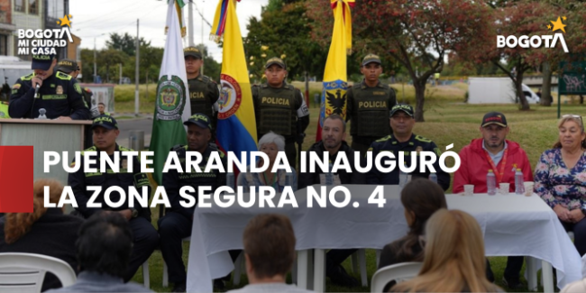 Puente Aranda inauguró la Zona Segura No. 4 para fortalecer la seguridad, la convivencia y la participación ciudadana